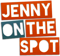 Jenny On the Spot * This is what I do…
