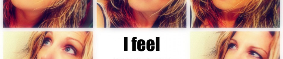 I feel pretty, oh so pretty!