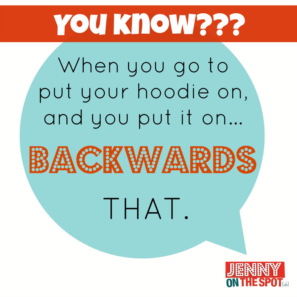 Nothing like a backwards hoodie via @jennyonthespot